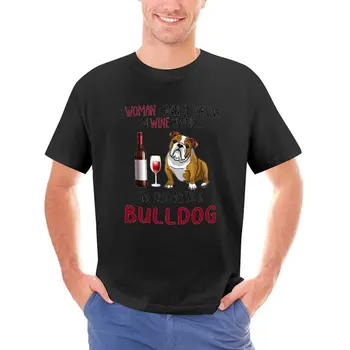 Barbati Tricouri Are Nevoie De Un Bulldog Camasi Moda O Femeie Nu Poate Supraviețui Pe Vin Singur De Vara Tricouri Vintage Print Topuri De Bumbac Cadou